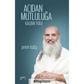 Acıdan Mutluluğa - Sri Prem Baba Sri Prem Baba