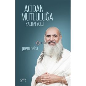 Acıdan Mutluluğa - Sri Prem Baba Sri Prem Baba