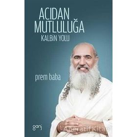 Acıdan Mutluluğa - Sri Prem Baba Sri Prem Baba