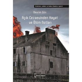 Açık Cezaevinden Hayat ve Ölüm Notları - Devrim Gün