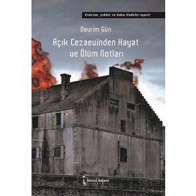 Açık Cezaevinden Hayat ve Ölüm Notları - Devrim Gün