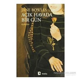AÇIK HAVADA BIR GÜN ÖYKÜLER - JANE BOWLES