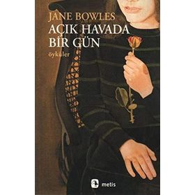 AÇIK HAVADA BIR GÜN ÖYKÜLER - JANE BOWLES