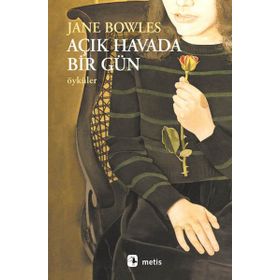 AÇIK HAVADA BIR GÜN ÖYKÜLER - JANE BOWLES
