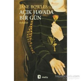 AÇIK HAVADA BIR GÜN ÖYKÜLER - JANE BOWLES