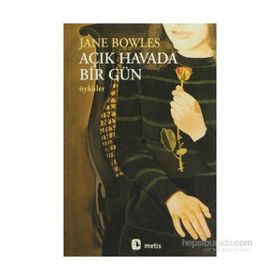 AÇIK HAVADA BIR GÜN ÖYKÜLER - JANE BOWLES