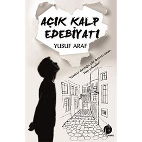 Açık Kalp Edebiyatı - Yusuf Araf