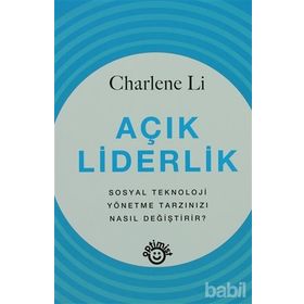 AÇIK LIDERLIK SOSYAL TEKNOLOJI YÖNETME TARZINIZI NASIL DEĞİŞTİRİR? - CHARLENE LI