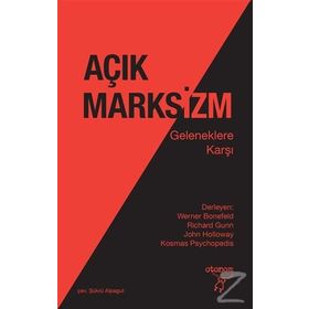 Açık Marksizm - Werner Bonefeld Richard Gunn John Holloway Kosmos Psychopedis
