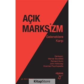 Açık Marksizm - Werner Bonefeld Richard Gunn John Holloway Kosmos Psychopedis
