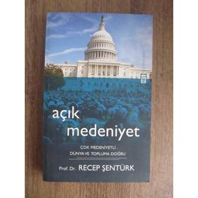 AÇIK MEDENIYET ÇOK MEDENIYETLI DÜNYA VE TOPLUMA DOĞRU - RECEP ŞENTÜRK
