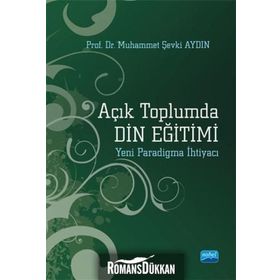 Açık Toplumda Din Eğitimi Yeni Paradigma İhtiyacı - Muhammet Şevki Aydın