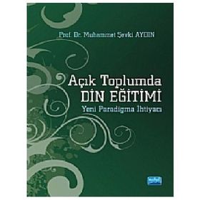 Açık Toplumda Din Eğitimi Yeni Paradigma İhtiyacı - Muhammet Şevki Aydın