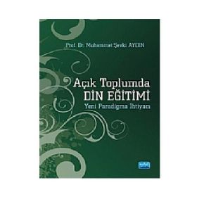 Açık Toplumda Din Eğitimi Yeni Paradigma İhtiyacı - Muhammet Şevki Aydın