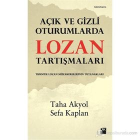 Açık ve Gizli Oturumlarda Lozan Tartışmaları - Taha Akyol - Sefa Kaplan
