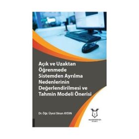 Açık ve Uzaktan Öğrenmede Sistemden Ayrılma Nedenlerinin Değerlendirilmesi ve Tahmin Modeli Önerisi - Sinan Aydın