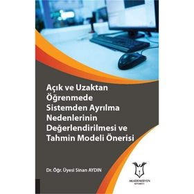 Açık ve Uzaktan Öğrenmede Sistemden Ayrılma Nedenlerinin Değerlendirilmesi ve Tahmin Modeli Önerisi - Sinan Aydın