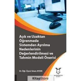 Açık ve Uzaktan Öğrenmede Sistemden Ayrılma Nedenlerinin Değerlendirilmesi ve Tahmin Modeli Önerisi - Sinan Aydın