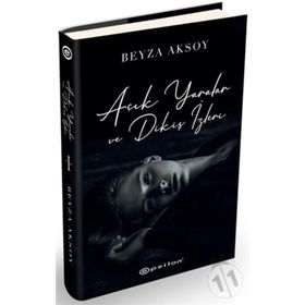 Açık Yaralar ve Dikiş İzleri - Beyza Aksoy