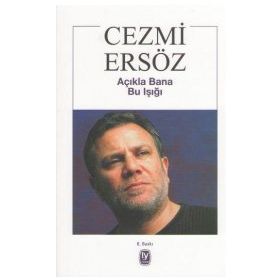 AÇIKLA BANA BU IŞIĞI - CEZMI ERSÖZ