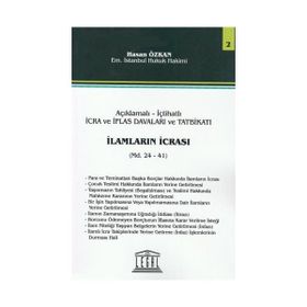 Açıklama - İçtihatlı İcra ve İflas Davaları ve Tatbikatı İlamların İcrası - Hasan Özkan