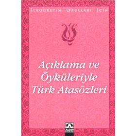 AÇIKLAMA VE ÖYKÜLERİYLE TÜRK ATASÖZLERİ İLKÖĞRETİM OKULLARI İÇİN - SUAT BATUR