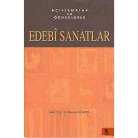 AÇIKLAMALAR VE ÖRNEKLERLE EDEBI SANATLAR - NUMAN KÜLEKÇİ