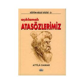 AÇIKLAMALI ATASÖZLERİMİZ - ATTILA DAMAR