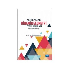 Açıklamalı Dinamik Geometri Uygulamaları - Recep Aslaner