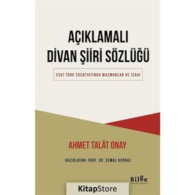 AÇIKLAMALI DIVAN ŞIIRI SÖZLÜĞÜ - AHMET TALAT ONAY
