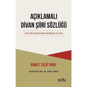 AÇIKLAMALI DIVAN ŞIIRI SÖZLÜĞÜ - AHMET TALAT ONAY