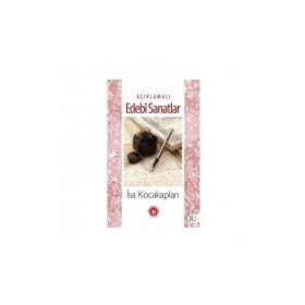 AÇIKLAMALI EDEBÎ SANATLAR - İSA KOCAKAPLAN