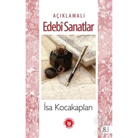 AÇIKLAMALI EDEBÎ SANATLAR - İSA KOCAKAPLAN
