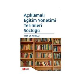 AÇIKLAMALI EĞİTİM YÖNETİMİ TERIMLERI SÖZLÜĞÜ - ALI BALCI