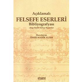 AÇIKLAMALI FELSEFE ESERLERI BİBLOGRAFYASI ARAP HARFLI TÜRKÇE BASMALAR - ÖMER MAHIR ALPER