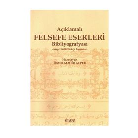 AÇIKLAMALI FELSEFE ESERLERI BİBLOGRAFYASI ARAP HARFLI TÜRKÇE BASMALAR - ÖMER MAHIR ALPER