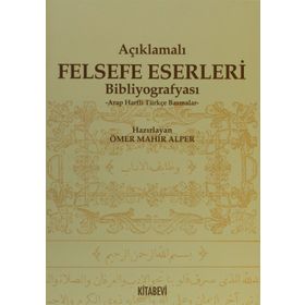 AÇIKLAMALI FELSEFE ESERLERI BİBLOGRAFYASI ARAP HARFLI TÜRKÇE BASMALAR - ÖMER MAHIR ALPER