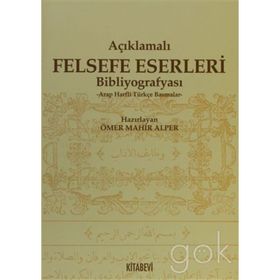 AÇIKLAMALI FELSEFE ESERLERI BİBLOGRAFYASI ARAP HARFLI TÜRKÇE BASMALAR - ÖMER MAHIR ALPER