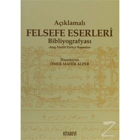 AÇIKLAMALI FELSEFE ESERLERI BİBLOGRAFYASI ARAP HARFLI TÜRKÇE BASMALAR - ÖMER MAHIR ALPER