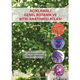 Açıklamalı Genel Botanik ve Bitki Anatomisi Atlası - Hüsnü Çakırlar Araş. Gör. Edibe Özmen Cahit Doğan aras edibe ozmen