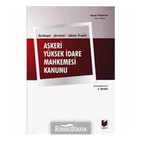 Açıklamalı, Gerekçeli, Dilekçe Örnekli Askeri Yüksek İdare Mahkemesi Kanunu - Murat Yaman