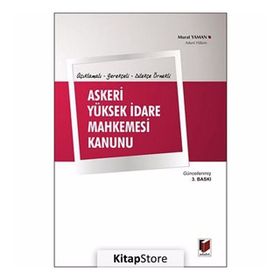 Açıklamalı, Gerekçeli, Dilekçe Örnekli Askeri Yüksek İdare Mahkemesi Kanunu - Murat Yaman