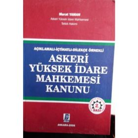 Açıklamalı, Gerekçeli, Dilekçe Örnekli Askeri Yüksek İdare Mahkemesi Kanunu - Murat Yaman