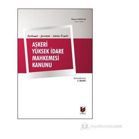Açıklamalı, Gerekçeli, Dilekçe Örnekli Askeri Yüksek İdare Mahkemesi Kanunu - Murat Yaman