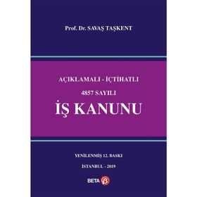AÇIKLAMALI-İÇTİHATLI 4857 SAYILI İŞ KANUNU - SAVAŞ TAŞKENT