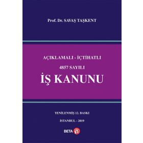 AÇIKLAMALI-İÇTİHATLI 4857 SAYILI İŞ KANUNU - SAVAŞ TAŞKENT