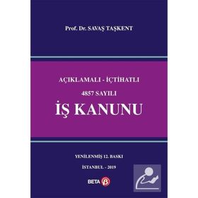 AÇIKLAMALI-İÇTİHATLI 4857 SAYILI İŞ KANUNU - SAVAŞ TAŞKENT