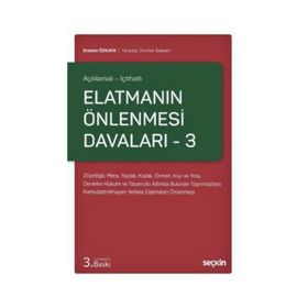 Açıklamalı - İçtihatlı Elatmanın Önlenmesi Davaları 1 Tapulu ve Çaplı Taşınmazlara Elatmanın Önlenmesi - Eraslan Özkaya