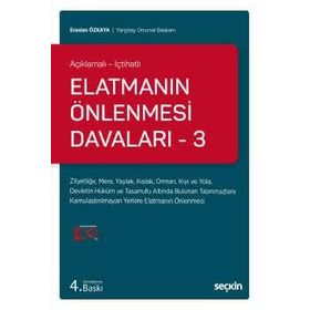 AÇIKLAMALI - İÇTİHATLI ELATMANIN ÖNLENMESİ DAVALARI 3 - ERASLAN ÖZKAYA
