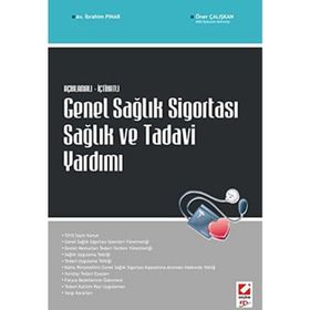 AÇIKLAMALI İÇTİHATLI GENEL SAĞLIK SİGORTASI SAĞLIK VE TEDAVI YARDIMI - İBRAHİM PINAR;ÖMER ÇALIŞKAN